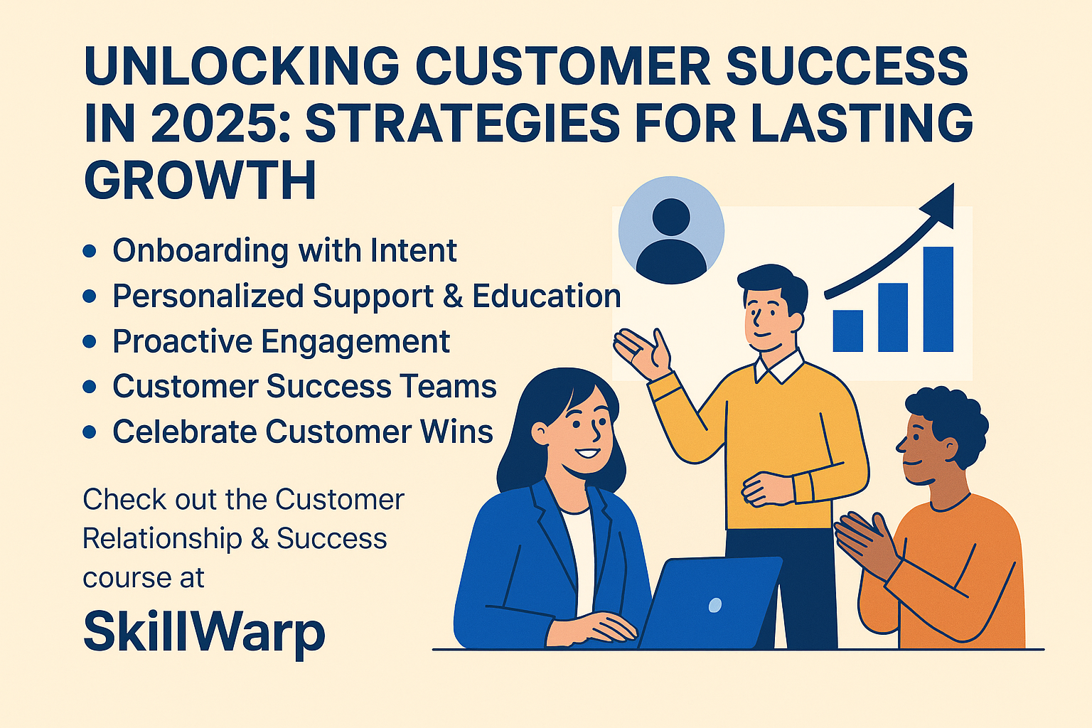 Unlocking Customer Success in 2025: Strategies for Lasting Growth – Skillwarp
